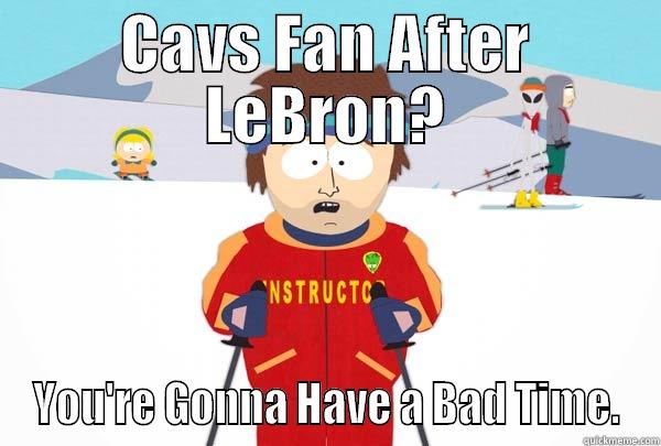CAVS FAN AFTER LEBRON? YOU'RE GONNA HAVE A BAD TIME. Super Cool Ski Instructor
