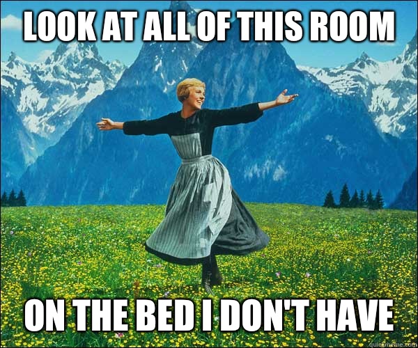 look at all of this room On the bed I don't have  Sound of Music