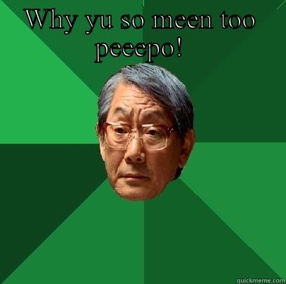WHY YU SO MEEN TOO PEEEPO!  High Expectations Asian Father