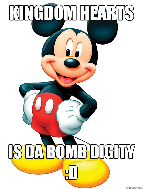 KINGDOM HEARTS IS DA BOMB DIGITY :D - KINGDOM HEARTS IS DA BOMB DIGITY :D  Disney