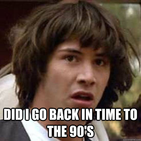  did i go back in time to the 90's  keeanu reeves