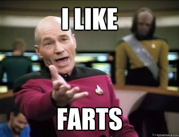i like farts  Annoyed Picard HD