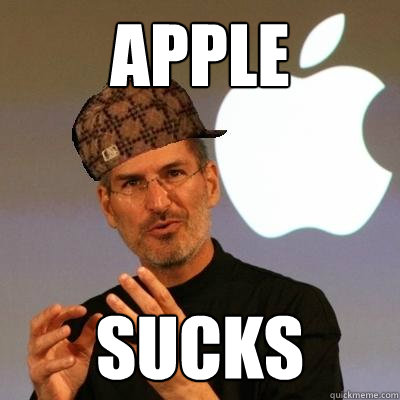 Apple sucks  Scumbag Steve Jobs