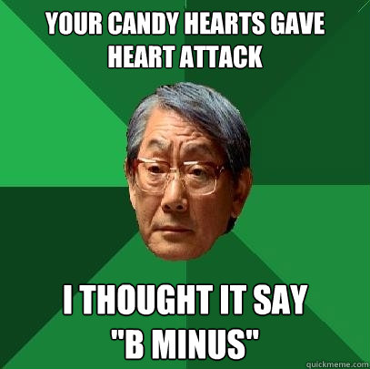 Your candy hearts gave heart attack I thought it say 
