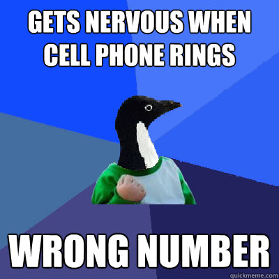 Gets nervous when cell phone rings wrong number - Gets nervous when cell phone rings wrong number  Socially Awkward Success Kid