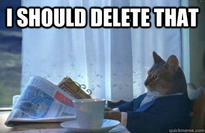 I should delete that   