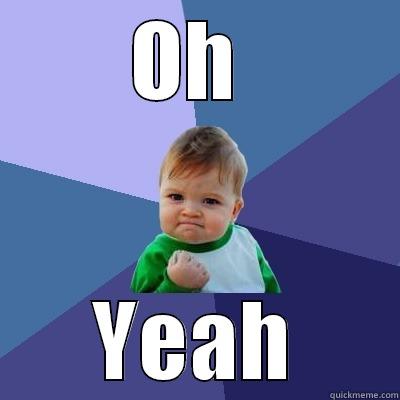 OH  YEAH Success Kid