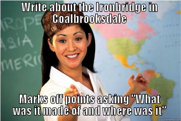 WRITE ABOUT THE IRONBRIDGE IN COALBROOKSDALE MARKS OFF POINTS ASKING 