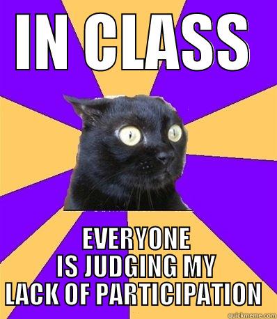 Anxiety Cat  - IN CLASS EVERYONE IS JUDGING MY LACK OF PARTICIPATION  Misc