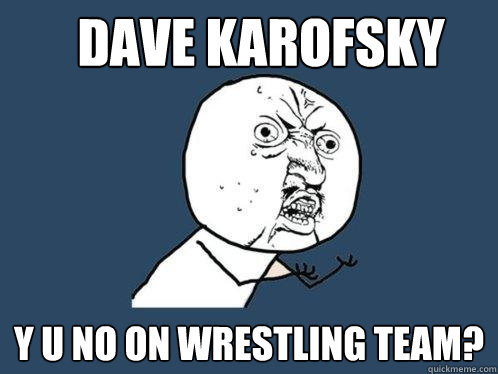 Dave Karofsky y u no on Wrestling Team?  Y U No