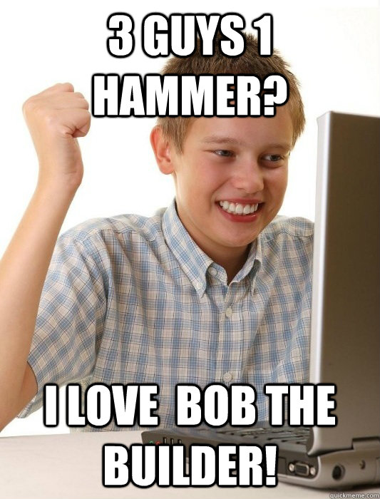 3 GUYS 1 HAMMER? I love  Bob the Builder! - 3 GUYS 1 HAMMER? I love  Bob the Builder!  Misc