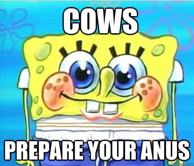 COWS Prepare your anus  Horny Spongebob