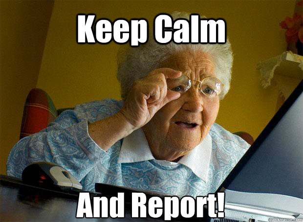 Keep Calm And Report!    Grandma finds the Internet