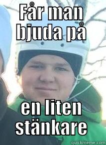 FÅR MAN BJUDA PÅ EN LITEN STÄNKARE Misc