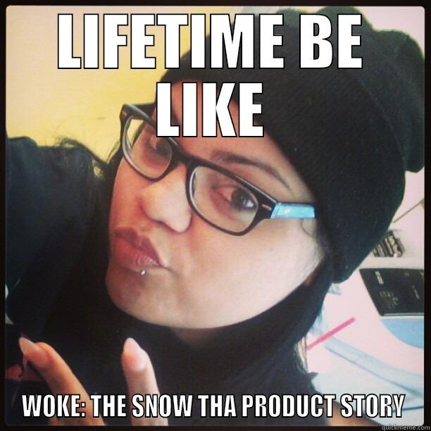 LIFETIME BE LIKE WOKE: THE SNOW THA PRODUCT STORY Misc