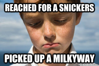 Reached for a Snickers Picked up a Milkyway  First World Candy Troubles