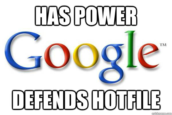 has power defends Hotfile  Good Guy Google