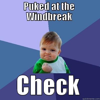 PUKED AT THE WINDBREAK CHECK Success Kid