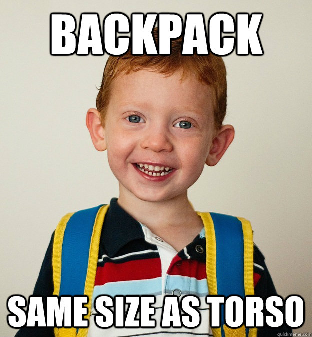 backpack same size as torso - backpack same size as torso  Pre-School Freshman