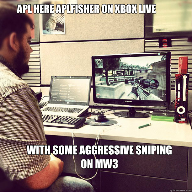APL here APLfisher on xbox live with some aggressive sniping on MW3   Sellout APL