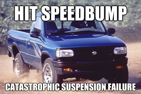 Hit speedbump Catastrophic suspension failure   Ranger speed bump