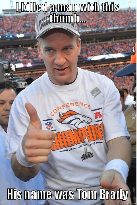 I Killed a Man With This Thumb - I KILLED A MAN WITH THIS THUMB... HIS NAME WAS TOM BRADY Misc