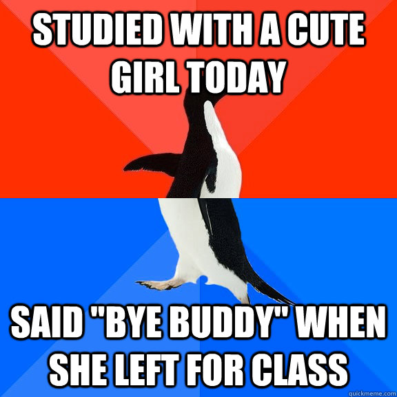 Studied with a cute girl today Said 