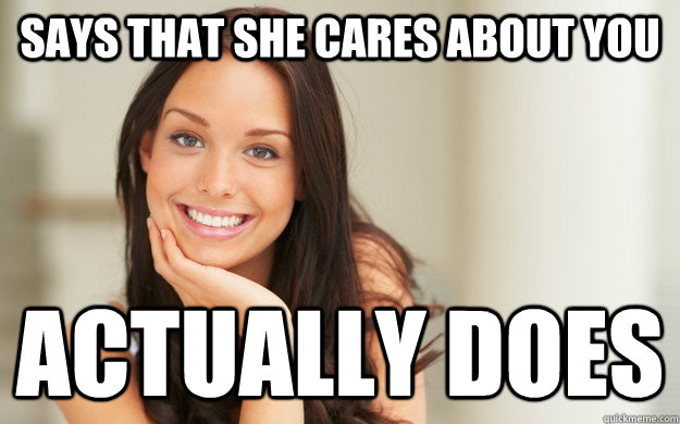 Says that she cares about you Actually does  Good Girl Gina