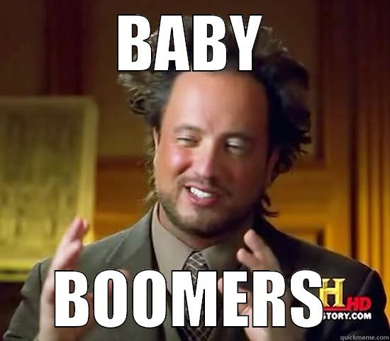 BABY BOOMERS Ancient Aliens