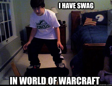 I HAVE SWAG in world of warcraft  