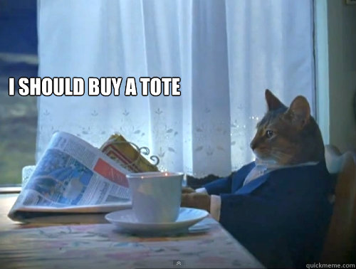 I should buy a tote   The One Percent Cat