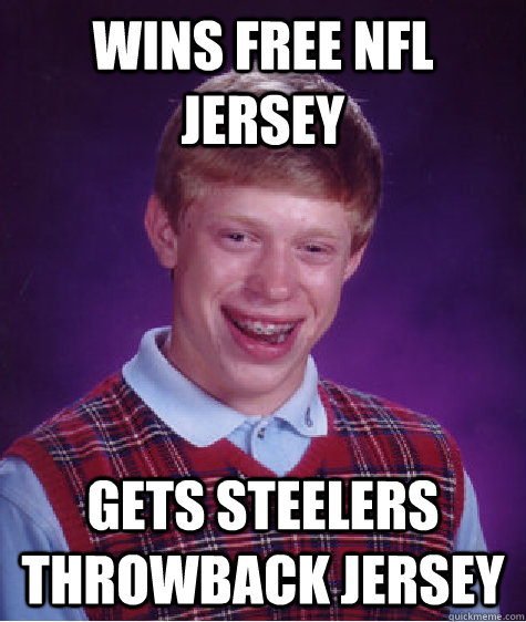 Wins free NFL jersey Gets Steelers throwback jersey  Bad Luck Brian