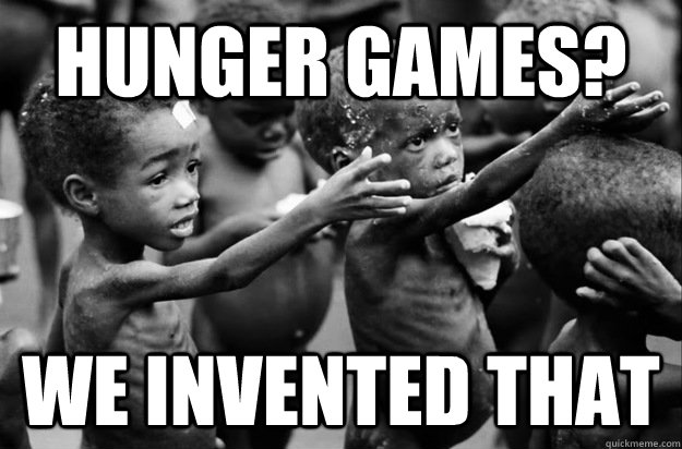 Hunger Games? We invented that - Hunger Games? We invented that  Hunger Games