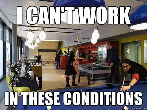 I can't work in these conditions - I can't work in these conditions  Dramatic Fussy Employee