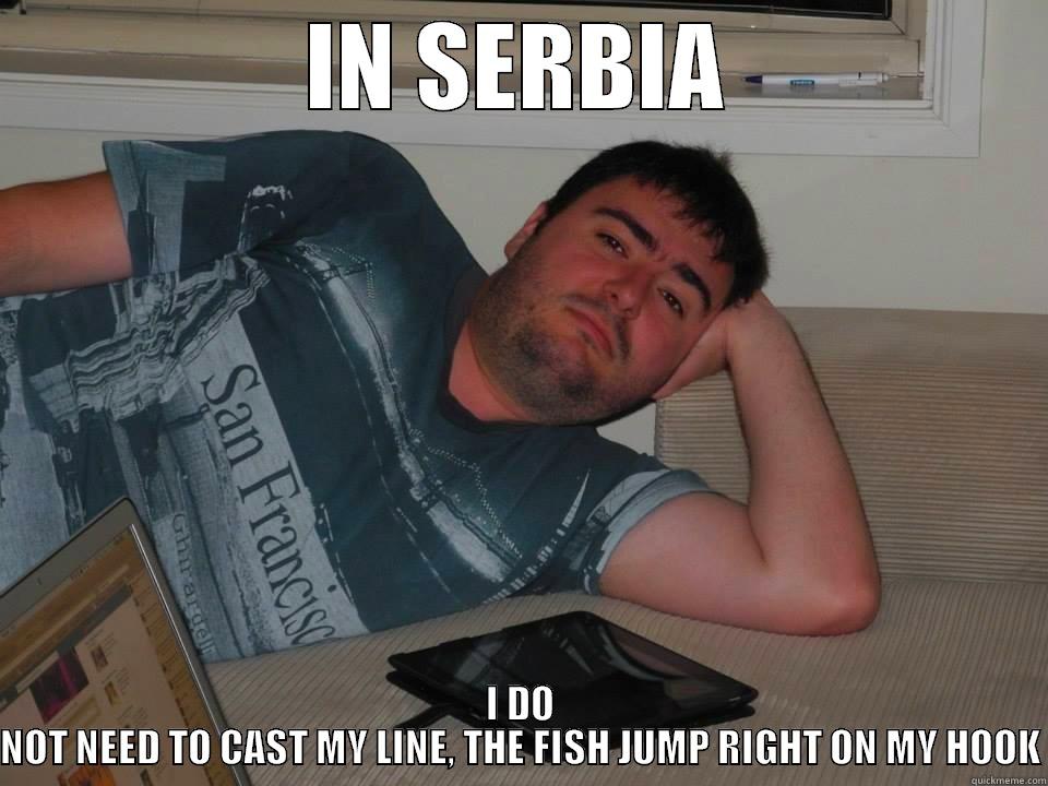 Mario In Serbia - IN SERBIA I DO NOT NEED TO CAST MY LINE, THE FISH JUMP RIGHT ON MY HOOK Misc