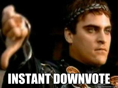  Instant downvote  Downvoting Roman