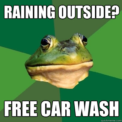 Raining outside? Free car wash  Foul Bachelor Frog