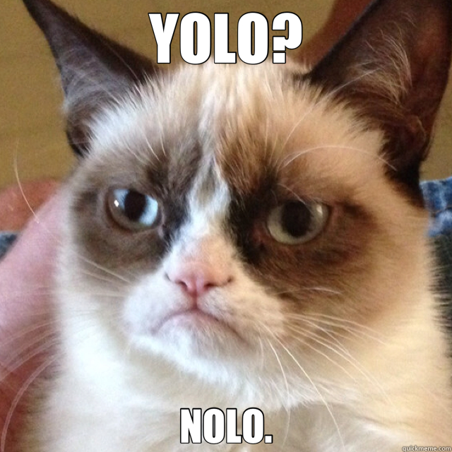 YOLO? NOLO. - YOLO? NOLO.  Misc
