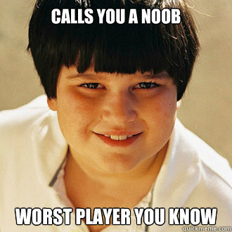 calls you a noob worst player you know - calls you a noob worst player you know  Misc