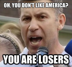 OH, YOU DON'T LIKE AMERICA? YOU ARE LOSERS  Uncle Ruslan