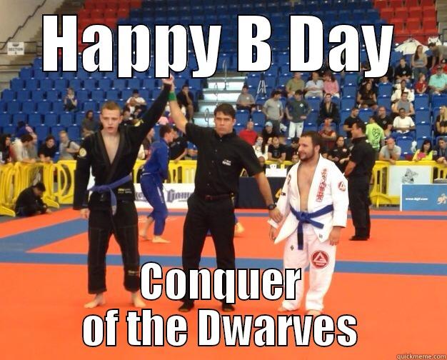 HAPPY B DAY CONQUER OF THE DWARVES Misc