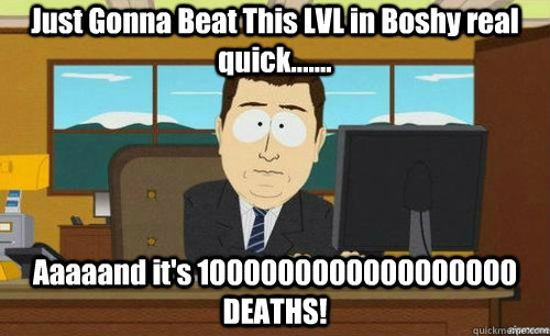 Just Gonna Beat This LVL in Boshy real quick....... Aaaaand it's 1000000000000000000 DEATHS!  aaaand its gone
