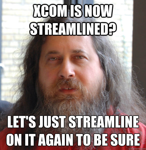 xcom is now streamlined? let's just streamline
on it again to be sure   