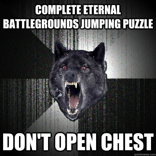 complete eternal battlegrounds jumping puzzle don't open chest  Insanity Wolf