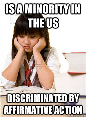is a minority in the us discriminated by affirmative action - is a minority in the us discriminated by affirmative action  Sad Asian Student