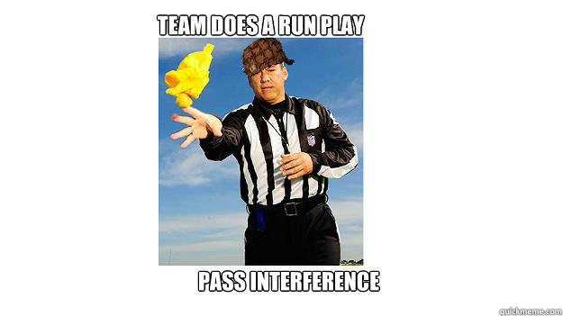 Team does a run play PASS INTERFERENCE  