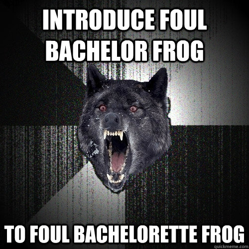 Introduce foul bachelor frog to foul bachelorette frog  Insanity Wolf bangs Courage Wolf