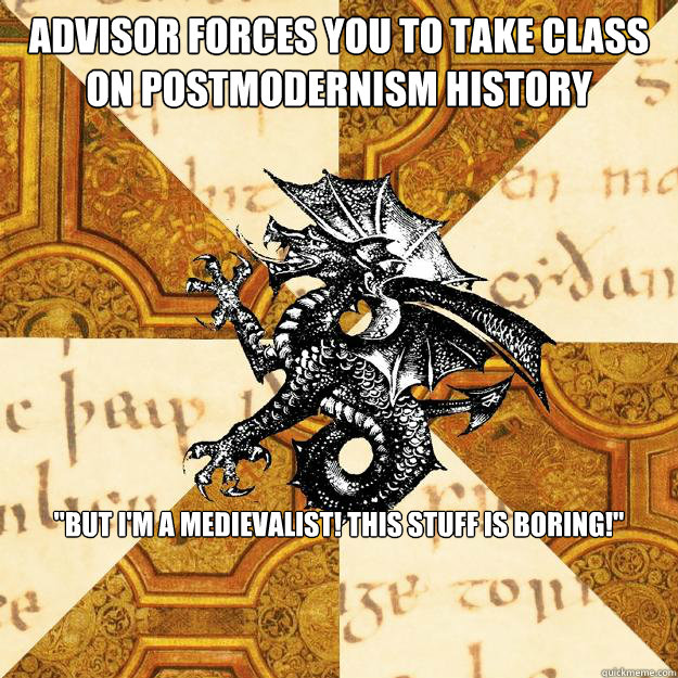 Advisor forces you to take class on postmodernism history 