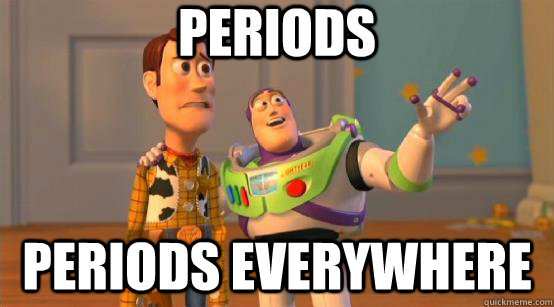Periods Periods everywhere  Buzz Glitter