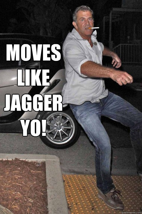 Moves like Jagger yo!   